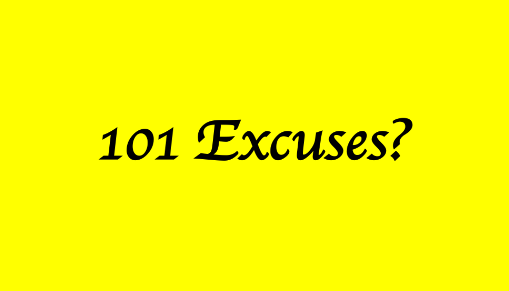 What are your excuses?